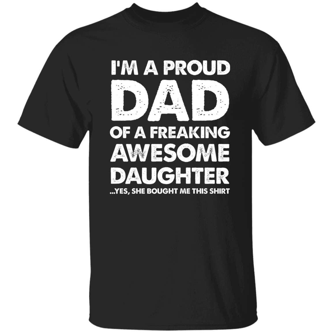 I'm A Proud Dad Of A Freaking Awesome Daughter Apparel